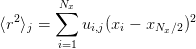         Nx
⟨r2⟩  = ∑   u  (x −  x    )2
   j        i,j  i    Nx∕2
       i=1
