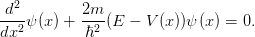   2
d--ψ (x) + 2m-(E −  V(x ))ψ (x) = 0.
dx2        ℏ2
