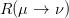 R (μ → ν )  