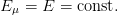 Eμ = E  = const.  