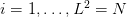 i = 1,...,L2 =  N  