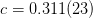 c = 0.311(23)  