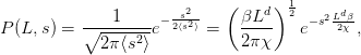                                     1
              1     − -s2--  ( βLd ) 2  −s2Ldβ
P (L,s) =  ∘-----2-e  2⟨s2⟩ =  ----    e   2χ ,
             2π⟨s ⟩           2π χ
