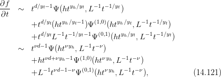 ∂f       d∕yt− 1    y ∕yt  −1 −1∕yt
---  ∼   t     Ψ(ht h  ,L   t    )
∂t         d∕yt  yh∕yt−1   (1,0)  yh∕yt  −1 −1∕yt
         +t   (ht      )Ψ    (ht    ,L   t    )
         +td∕ytL −1t−1∕yt−1Ψ (0,1)(htyh∕yt,L −1t−1∕yt)
         νd−1     νyh  −1 −ν
     ∼   t   Ψ (ht   ,L  t  )
         +htνd+νyh−1Ψ (1,0)(htνyh,L −1t− ν)
            −1 νd− 1−ν  (0,1)   νyh  −1 −ν
         +L   t      Ψ    (ht   ,L  t  ),            (14.121)
