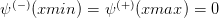   (− )           (+)
ψ   (xmin  ) = ψ   (xmax  ) = 0  