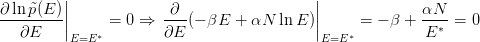          ||                                  ||
∂-lnp˜(E-)|     =  0 ⇒  -∂-(− βE  + αN  ln E )|     = − β + αN-- = 0
   ∂E    |E=E ∗        ∂E                   |E=E ∗          E∗
