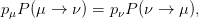 pμP (μ →  ν) = pνP (ν →  μ),
                                                                          

                                                                          
