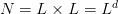                d
N =  L × L =  L  