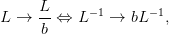       L
L →   --⇔  L− 1 → bL −1,
      b
